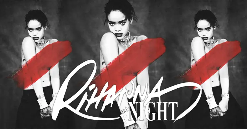 Be prepared for one hell of a night cause only bad bitches listen to Rihanna!